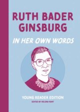 Ruth Bader Ginsburg In Her Own Words