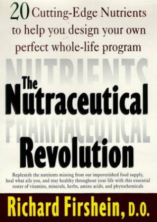 The Nutraceutical Revolution by Richard Firshein