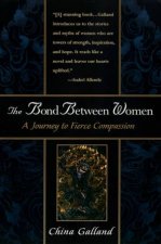 The Bond Between Women  A Journey To Fierce Compassion