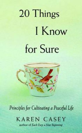 20 Things I Know For Sure by Karen Casey
