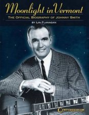 Moonlight In Vermont The Official Biography Of Johnny Smith