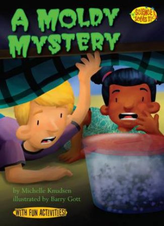 A Moldy Mystery by Michelle Knudsen