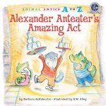 Alexander Anteater s Amazing Act