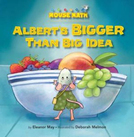 Alberts Bigger Than Big Idea by Eleanor May