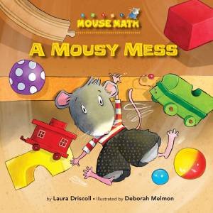 A Mousey Mess by Laura Driscoll