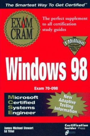 MCSE Windows 98 Exam Cram by James Michael Stewart & Ed Tittel