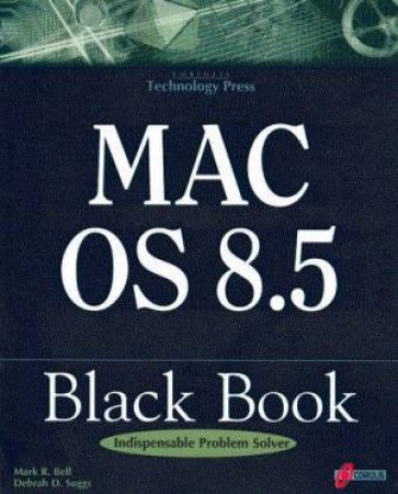 Mac OS 8.5 Black Book by Mark R Bell & Debrah D Suggs