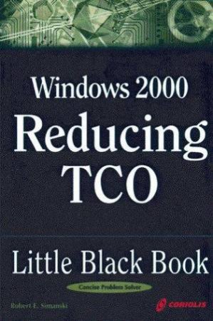 Windows 2000 Zero Administration Little Black Book by Robert E Simanski