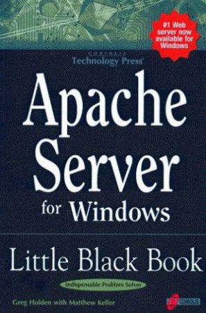 Apache Server For Windows Little Black Book by Greg Holden & Matthew Keller