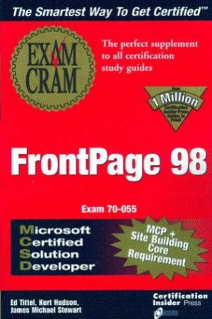 MCSD/MCP+SB FrontPage 98 Exam Cram by Ed Tittel & Kurt Hudson & James Michael Stewart