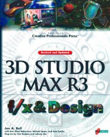 3D Studio MAX R3 F/X & Design by Jon A Bell