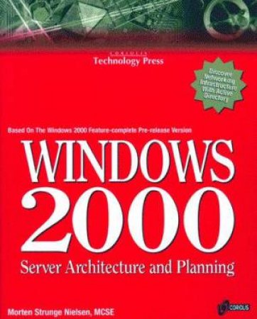 Windows 2000 Server Architecture And Planning by Morten Strunge Nielsen