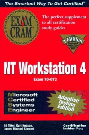 MCSE NT Workstation 4 Exam Cram - Adaptive Testing Edition by Ed Tittel & Kurt Hudson & James Michael Stewart