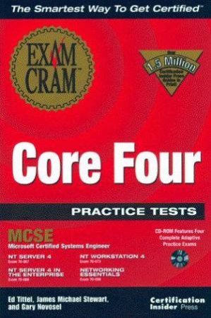 MCSE Core Four Exam Cram Practice Tests by Ed Tittel & James Michael Stewart & Gary Novosel