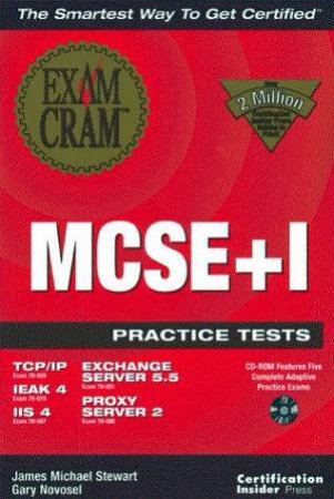MCSE+I Exam Cram Practice Tests by James Michael Stewart & Gary Novosel