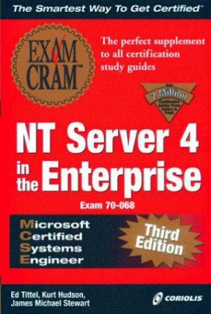 MCSE NT Server 4 In The Enterprise Exam Cram by Ed Tittel & Kurt Hudson & James Michael Stewart