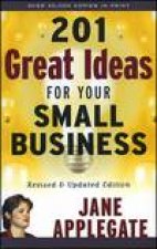 201 Great Ideas for Your Small Business Revised and Updated Ed