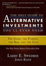 The Only Guide To Alternative Investments Youll Ever Need The Good The Flawed The Bad And The Ugly