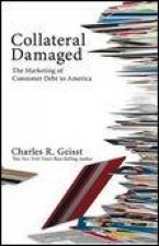 Collateral Damaged The Marketing of Consumer Debt to America