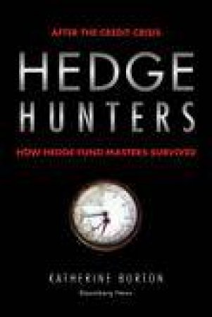 Hedge Hunters, 2nd Ed: How Hedge Fund Masters Survived by Katherine Burton