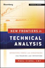 New Frontiers in Technical Analysis Effective Tools and Strategies for Trading and Investing