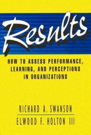 Results by Richard A Swanson & Elwood F Holton III