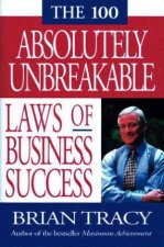 The 100 Absolutely Unbreakable Laws Of Business Success