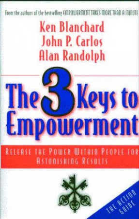 3 Keys To Empowerment by Ken Blanchard