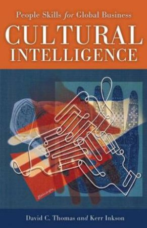 Cultural Intelligence: People Skills For Global Business by Inkson Thomas