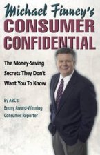 Michael Finneys Consumer Confidential The MoneySaving Secrets They Dont Want You to Know