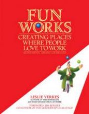 Fun Works Creating Places Where People Love To Work 2nd Ed