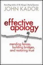 Effective Apology Mending Fences Building Bridges and Restoring Trust