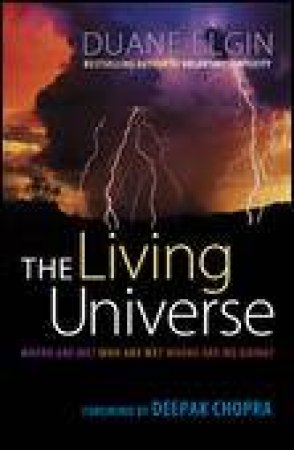 Living Universe: Where Are We? Who Are We? Wher Are We Going? by Duane Elgin
