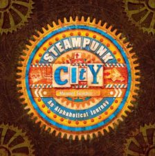Steampunk City An Alphabetical Journey