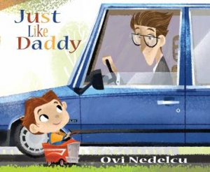 Just Like Daddy by Ovi Nedelcu