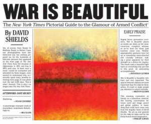 War Is Beautiful A Pictorial Guide to the Glamour of Armed Confli by David Shields