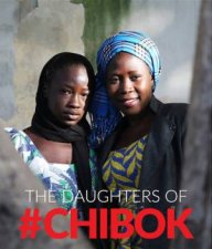 The Daughters Of Chibok Tragedy and Resilience in Nigerias Northeast