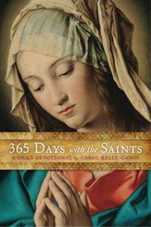 365 Days with the Saints by Carol Kelli Gangi