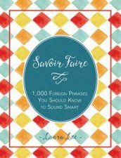 Savoir Faire 1000 Foreign Phrases You Should Know To Sound Smart