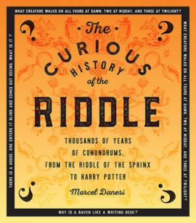 The Curious History Of The Riddle by Marcel Danesi