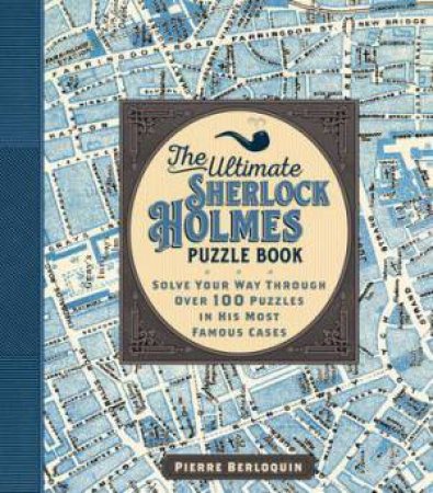 The Ultimate Sherlock Holmes Puzzle Book by Pierre Berloquin