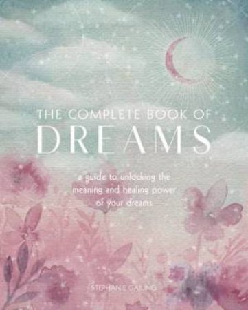 The Complete Book Of Dreams by Stephanie Gailing