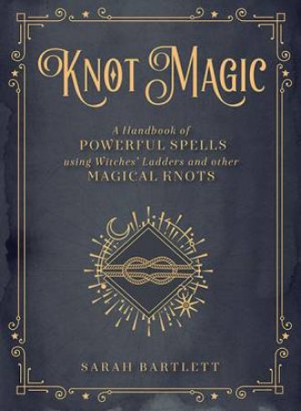 Knot Magic by Sarah Bartlett