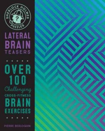 Lateral Brain Teasers (Sherlock Holmes Puzzles) by Pierre Berloquin