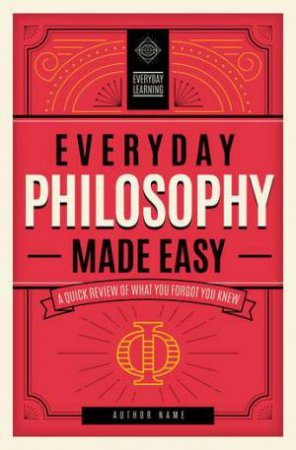 Everyday Philosophy Made Easy by Various