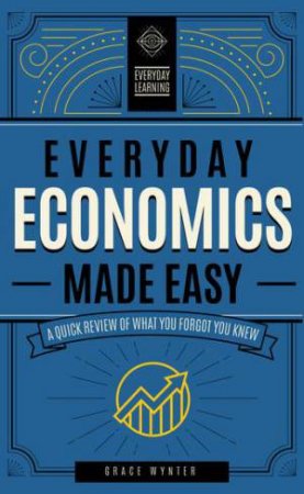 Everyday Economics Made Easy by Various