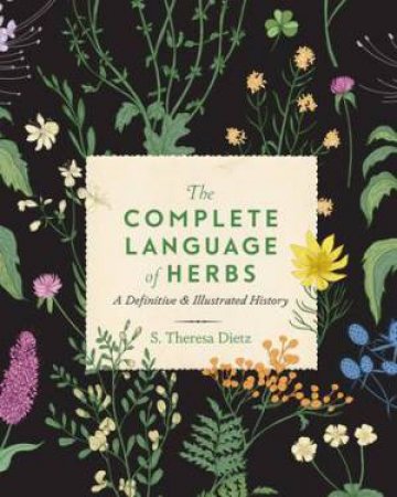 The Complete Language Of Herbs by S. Theresa Dietz