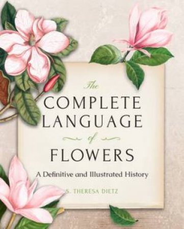 The Complete Language Of Flowers (Gift Edition) by S. Theresa Dietz