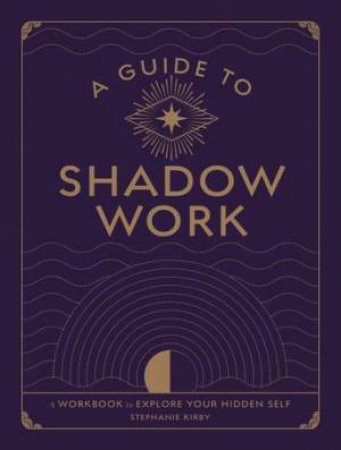 The Shadow Work Workbook by Stephanie Kirby