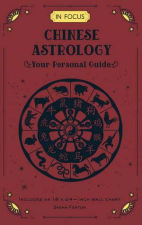 Chinese Astrology (In Focus) by Sasha Fenton